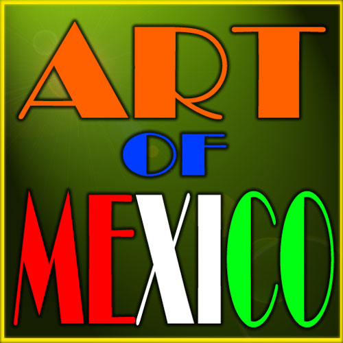 ART OF MEXICO, ARTE EN MEXICO